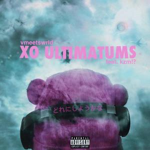 XO Ultimatums (feat. KZM!?) [Explicit]