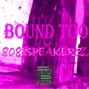 Bound Too (Explicit)