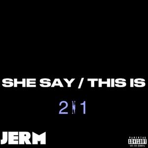 Big Jerm - She Say (Explicit)