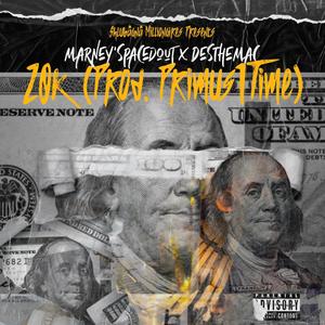 20k (feat. Marney'spacedout & DesTheMac) [Explicit]