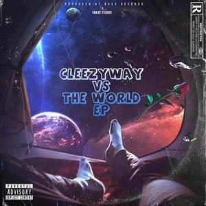 Cleezyway vs the world (Explicit)