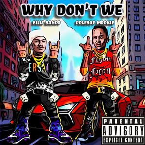 Why Don't We (feat. Billy Bando) (Explicit)