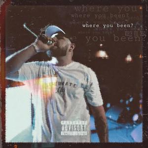 where you been? (Explicit)