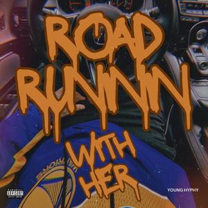 Road Runnin With Her (Explicit)