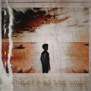 The Cry of the Soul (Explicit)