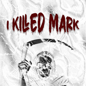 I Killed Mark