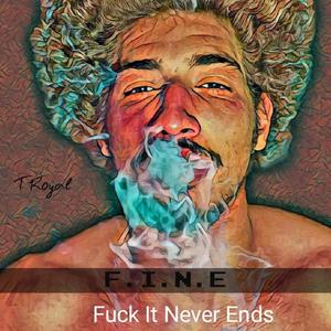 FINE(**** It Never Ends) [Explicit]