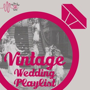 Tie the Knot Tunes Presents Vintage Wedding Big Band Playlist