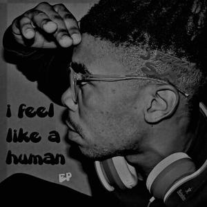 I feel like a human (Explicit)