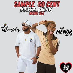 Sample 50 centi (feat. Mc menor da vz & Mini dj) [Megafunk] [Explicit]