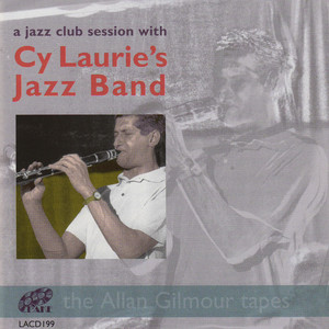 A Jazz Club Session with Cy Laurie's Jazz Band: The Alan Gilmour Tapes