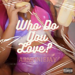 Who Do You Love? (Explicit)