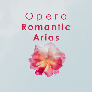 Opera: Romantic Arias