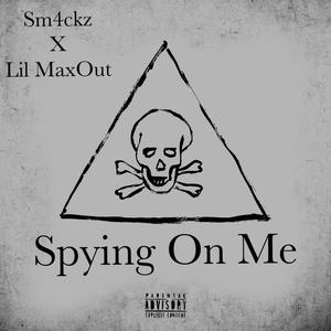 Spying On Me (feat. Lil MaxOut) [Explicit]