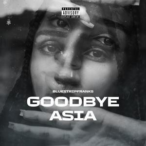GOODBYE ASIA (feat. BLUESTRIPFRANKS)