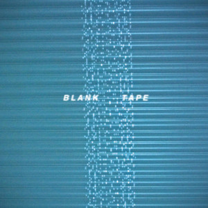 Blank Tape