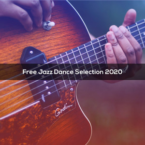 FREE JAZZ DANCE SELECTION 2020