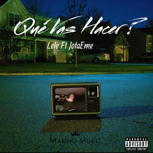 QUÉ VAS HACER ? (feat. LELE)