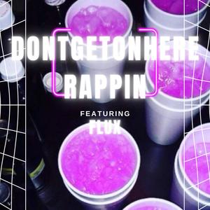 DONTGETONHERERAPPIN (Explicit)