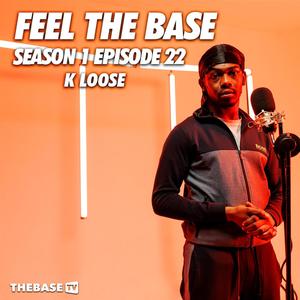 Feel The Base: S1 Ep 22 K Loose (Explicit)