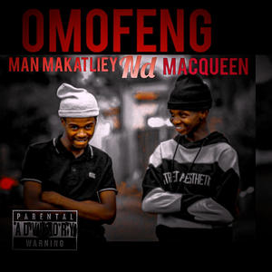 OMOFENG 2.O (feat. MAN MAKATLIIEY)