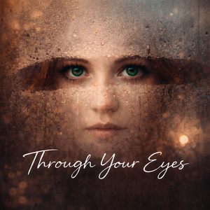 Through Your Eyes