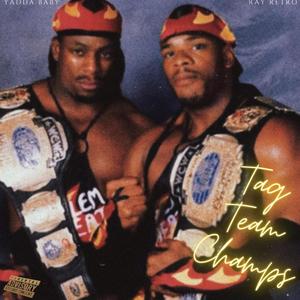 Tag Team Champs (feat. Yadda Baby) [Explicit]