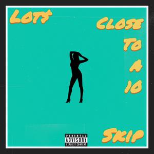 Close to a 10 (feat. SkipClouds) [Explicit]