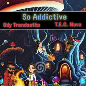So Addictive (feat. TEG Nova) (Explicit)