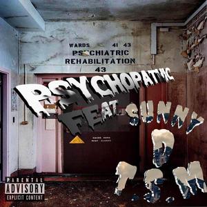 pyschopathic (feat. Sunny~D Thuggalo T.S.M) (Explicit)