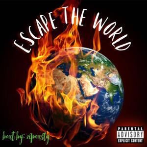 Escape The World (Explicit)