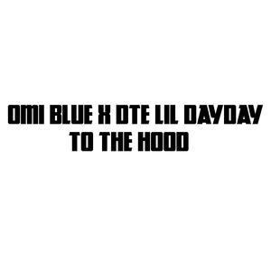 To The Hood (feat. DTE Lil DayDay) (Explicit)