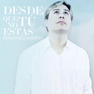 DESDE QUE TÚ NO ESTÁS