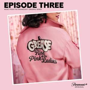 Grease: Rise of the Pink Ladies - Episode Three (Music from the Paramount+ Original Series)