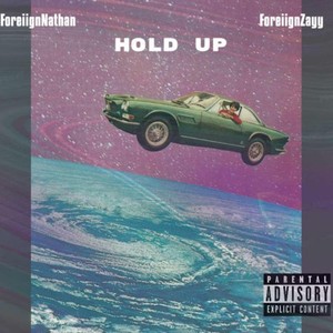 Hold Up (feat. Foreiign Zayy) [Explicit]