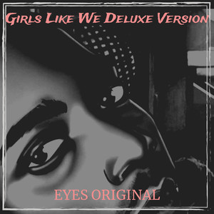 Girls Like We (Deluxe Version) [Explicit]