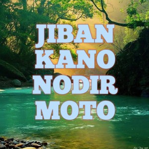 JIBAN KANO NODIR MOTO