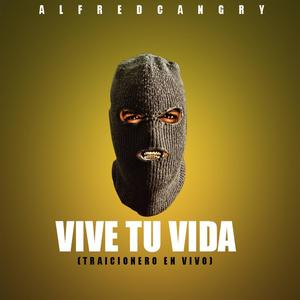Vive tu vida (Traicionero)