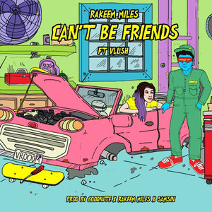 Can't Be Friends (feat. Vlush) [Explicit]