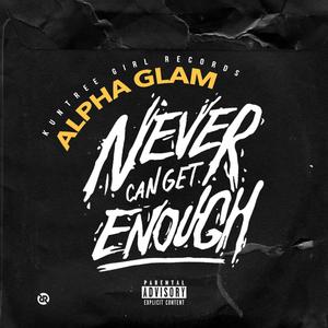 Never Can Get Enough (feat. Alpha Glam)