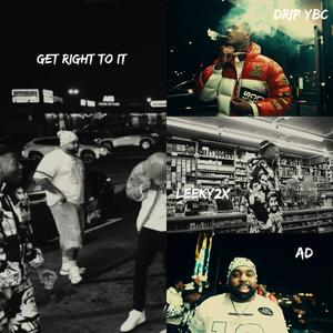 Get Right To It (feat. Leeky2x & AD) (Explicit)