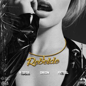 Rebelde (feat. Axxel OG & Orión Lee) (Explicit)