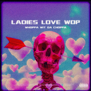 Ladies Love Wop (Explicit)