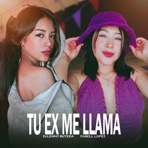 Tu Ex Me Llama