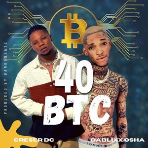 40 BTC (feat. Dablixx OSHAA)