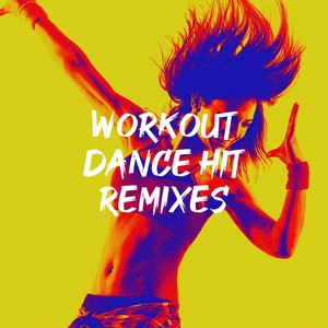 Workout Dance Hit Remixes