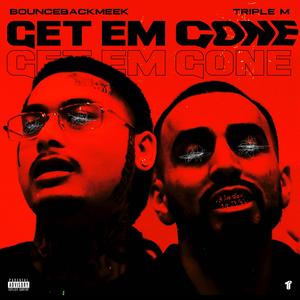 Get Em Gone (feat. Triple M) (Explicit)