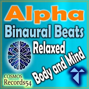 Alpha Binaural Beats (Relaxed Body and Mind)