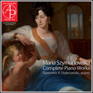 Maria Szymanowska - Complete Piano Works (World Premiere Recording)