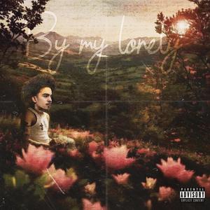 By My Lonely (Explicit)